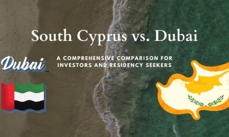 South Cyprus vs. Dubai: A Comprehensive Comparison for Investors and Residency Seekers